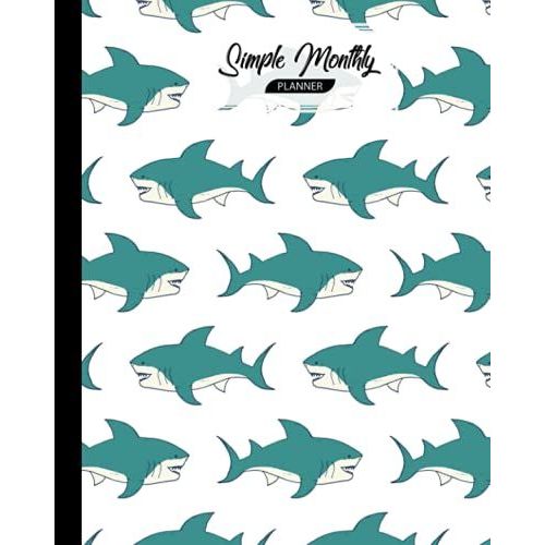 Simple Monthly Planners: Shark Simple Monthly Planners, Pretty Simple Planners Monthly And Year | To Do List, Goals, And Agenda For School, Home And Work, 120 Pages, Size 8" X 10" By Hella Scherer