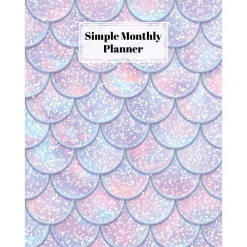 Simple Monthly Planners: Pretty Simple Planners Monthly And Year | To Do List, Goals, And Agenda For School, Home And Work | Premium Mermaid Glitter Scales Cover By Grete Hubner