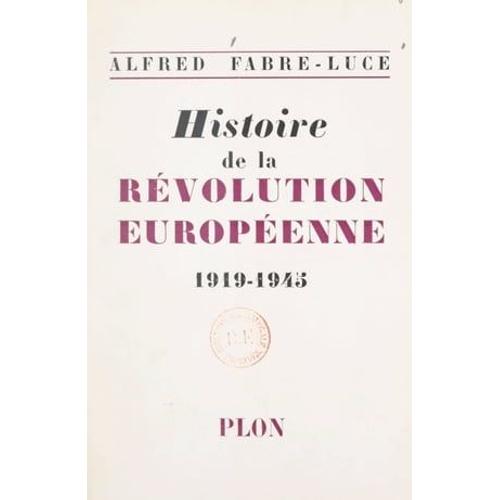 Histoire De La Révolution Européenne, 1919-1945