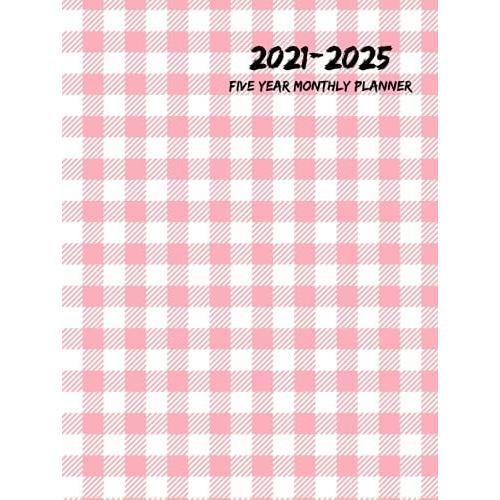 2021-2025 Five Year Monthly Planner Hardcover: 60-Month Schedule Organizer Book For Time Management, Activities And Appointments, Agenda Schedule , 60 Months ... 8.25 X 11 With Pink Cover (Hardcover)