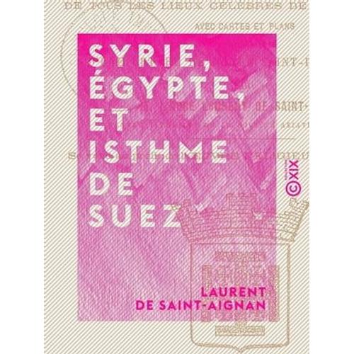 Syrie, Égypte, Et Isthme De Suez - Description Topographique, Historique Et Archéologique