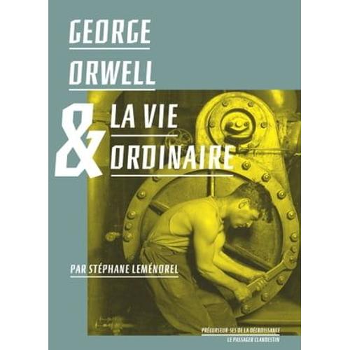 George Orwell Et La Vie Ordinaire