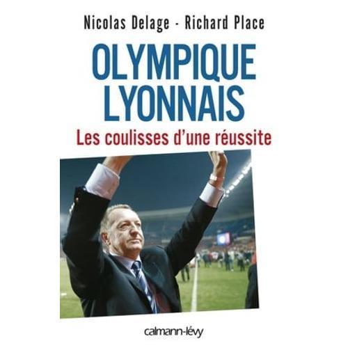 Olympique Lyonnais - Les Coulisses D'une Réussite