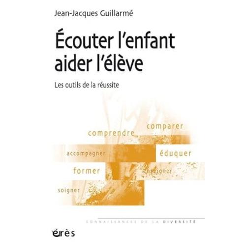 Ecouter L'enfant, Aider L'élève