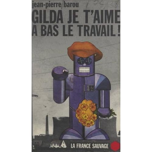 Gilda, Je T'aime, À Bas Le Travail !