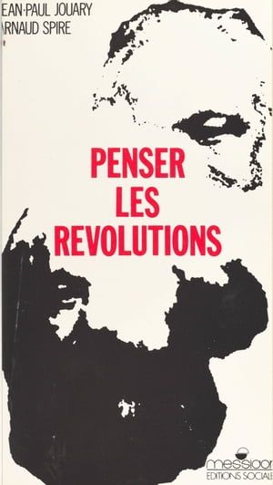 Penser Les Révolutions : Seconde Invitation À La Philosophie Marxiste