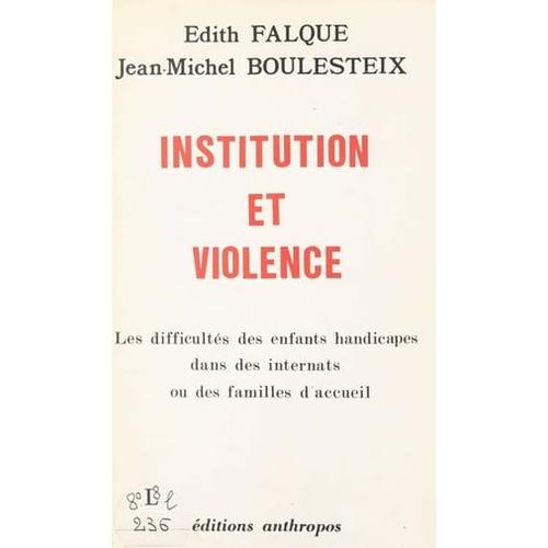 Institution Et Violence : Les Difficultés Des Enfants Handicapés Dans Des Internats Ou Des Familles D'accueil