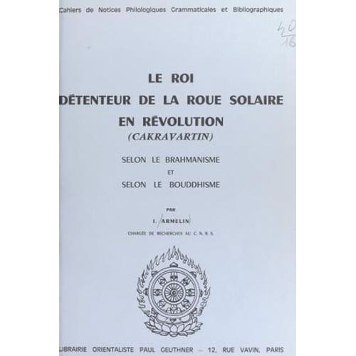 Le Roi Détenteur De La Roue Solaire En Révolution (Cakravartin)
