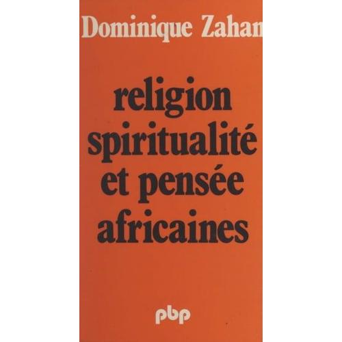 Religion, Spiritualité Et Pensée Africaines