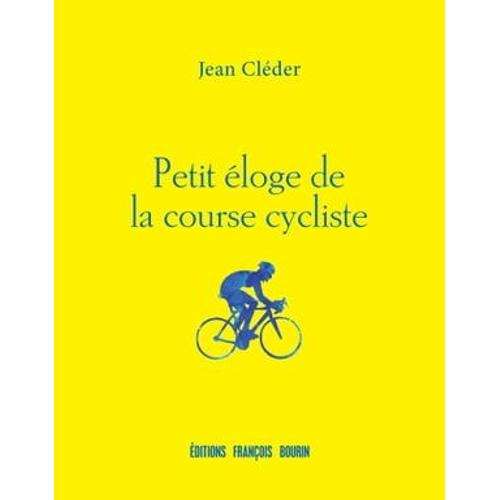 Petit Éloge De La Course Cycliste