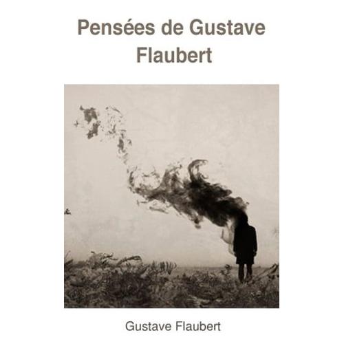 Pensées De Gustave Flaubert