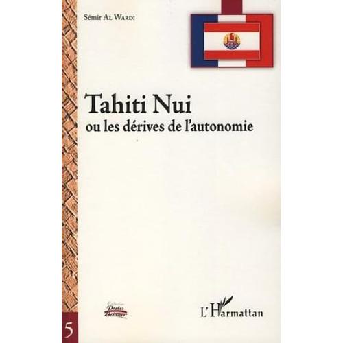 Tahiti Nui: Ou Les Dérives De L'autonomie