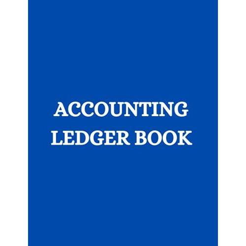 Accounting Ledger Book For Small Business, Students, Business Owners, Accountants, Income And Expense Logbook: Ledger Book Bookkeping 120 Pages, ... Accounting Students Debit Credit Balance