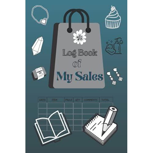 Sales Log Book - The Easy To Use Log Book: Small And Medium Size Businesses: Log Book To Keep Track Of All Your Sales