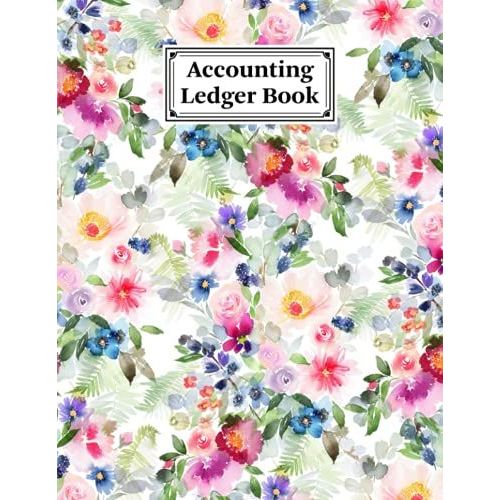Accounting Ledger Book: Accounting Ledger For Bookkeeping Size 8.5" X 11" | Floral Cover Design By Lieselotte Vetter
