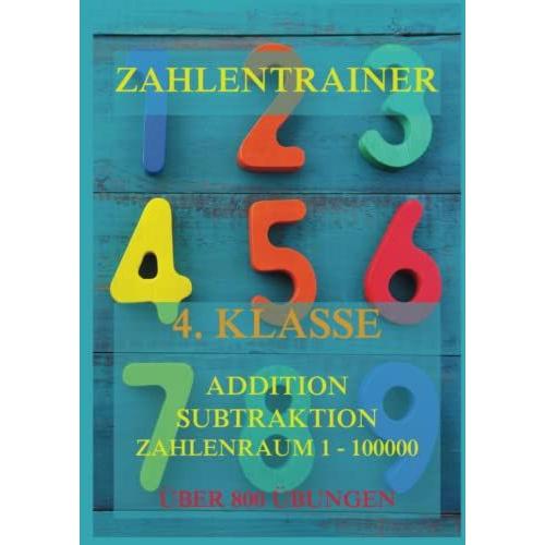 Zahlentrainer, 4. Klasse: Addition, Subtraktion, Zahlenraum 1 - 100000