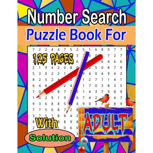 Number Search Puzzle Book For Adult: Puzzle Book With Number Find Puzzles For Seniors. Adults And All Other Puzzle Fans Amazing Book.