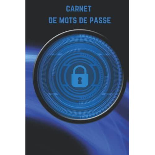 Carnet De Mots De Passe: Livre Pour Écrire Des Informations ( Site Web Ou L'application, Nom, Nom D'utilisateur, E-Mail, Mot De Passe/Code Pin, ... ( Couverture De Icône De Verrouillage )