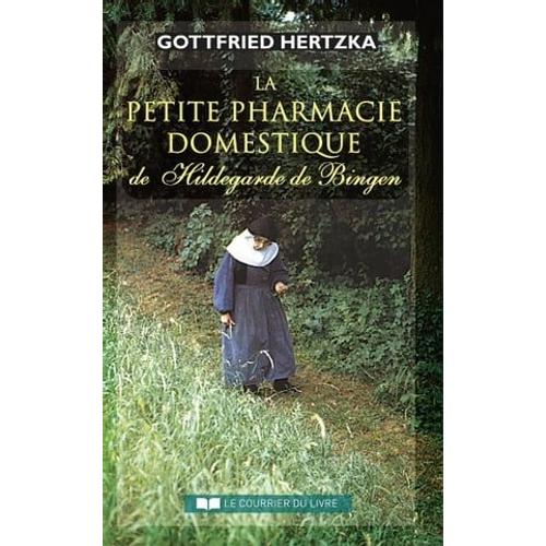 La Petite Pharmacie Domestique De Hildegarde De Bingen