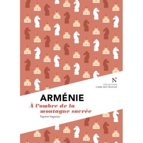 Arménie : A L'ombre De La Montagne Sacrée