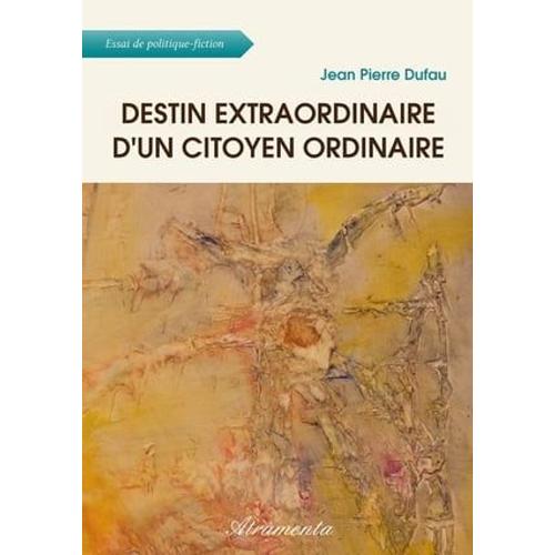 Destin Extraordinaire D'un Citoyen Ordinaire