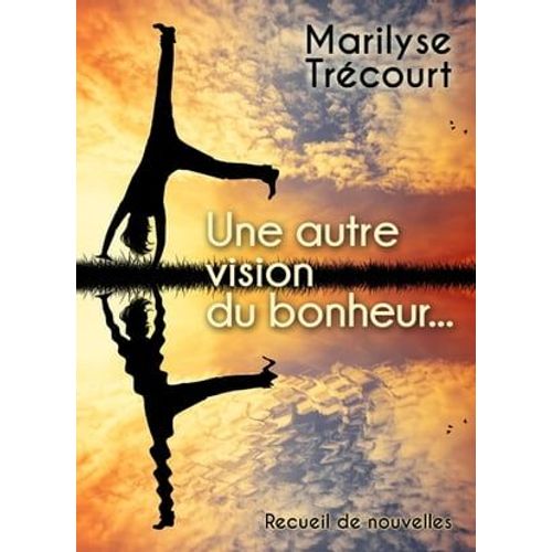 Une Autre Vision Du Bonheur...