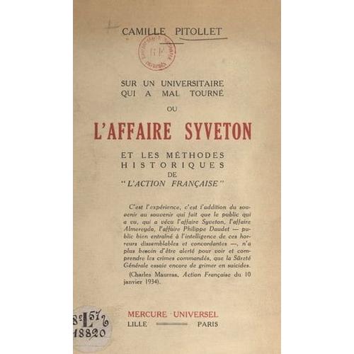 Sur Un Universitaire Qui A Mal Tourné Ou L'affaire Syveton Et Les Méthodes Historiques De L'action Française