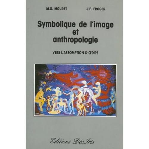 Symbolique De L'image Et Anthropologie - Suivi D'une Étude Sur Le Mythe D'¿Dipe