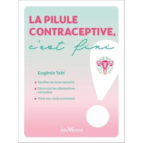 La Pilule Contraceptive, C'est Fini !