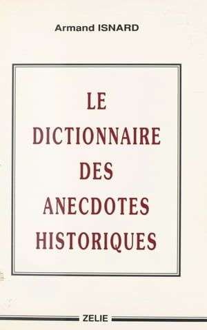 Le Dictionnaire Des Anecdotes Historiques