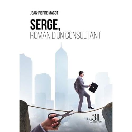 Serge, Roman D'un Consultant