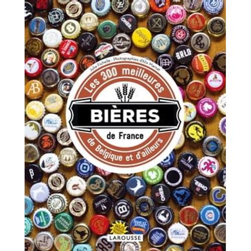 Les 300 Meilleures Bières De France, De Belgique Et D'ailleurs