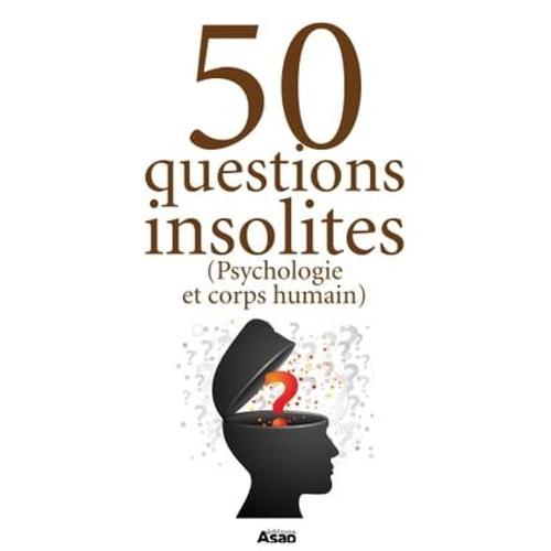 50 Questions Insolites (Psychologie, Corps Humain?)