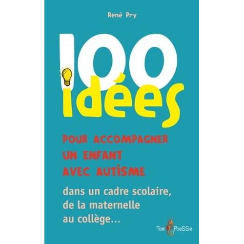 100 Idées Pour Accompagner Un Enfant Avec Autisme