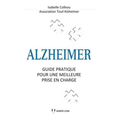 Alzheimer : Guide Pratique Pour Une Meilleure Prise En Charge