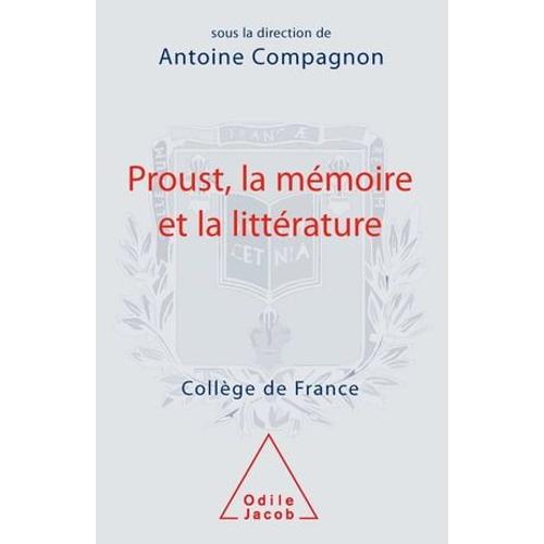 Proust, La Mémoire Et La Littérature