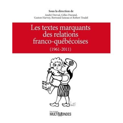 Les Textes Marquants Des Relations Franco-Québécoises (1961-2011)