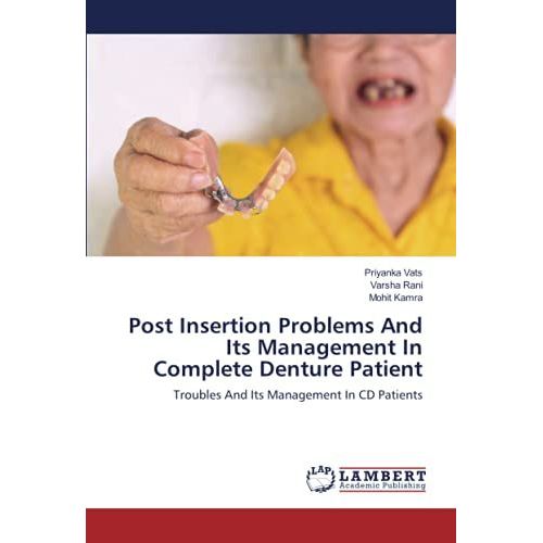 Post Insertion Problems And Its Management In Complete Denture Patient: Troubles And Its Management In Cd Patients