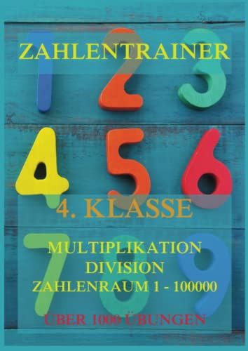 Zahlentrainer, 4. Klasse: Multiplikation, Division, Zahlenraum 1 - 100000