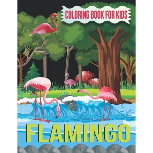 Flamingo Coloring Book For Kids: Flamingo Coloring Book For Kids Of 30 Flamingo Coloring Book For Kids And Teens 3-8 Awesome Flamingo Coloring Book For Kids.