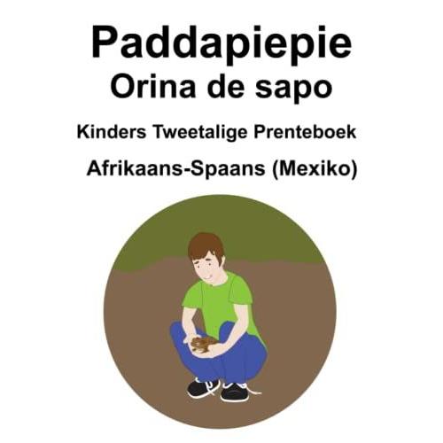 Afrikaans-Spaans (Mexiko) Paddapiepie / Orina De Sapo Kinders Tweetalige Prenteboek