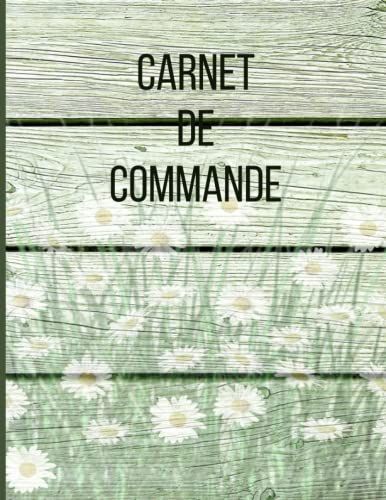 Carnet De Commande: Carnet De Commande Auto Entrepreneur | Organisateur Des Commandes Clients | Carnet De Livraison | Carnet De Ventes Pour Entreprise | Livre Auto Entrepreneur | 100 Pages Numérotées