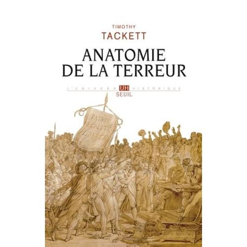 Anatomie De La Terreur - Le Processus Révolutionnaire (1787-1793)