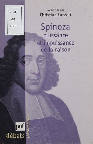 Spinoza : Puissance Et Impuissance De La Raison