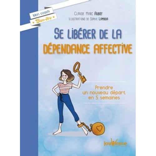 Se Libérer De La Dépendance Affective