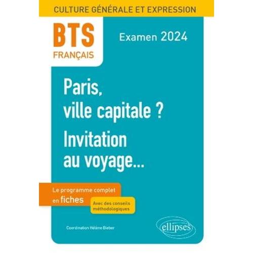 Bts Français. Culture Générale Et Expression. Paris, Ville Capitale ? Invitation Au Voyage...