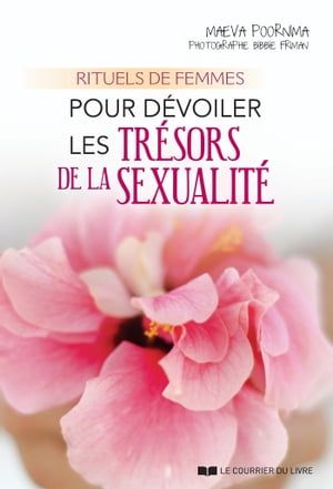 Rituels De Femmes Pour Dévoiler Les Trésors De La Sexualité