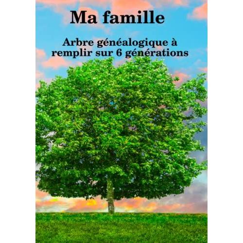 Ma Famille - Arbre Généalogique À Remplir Sur 6 Générations