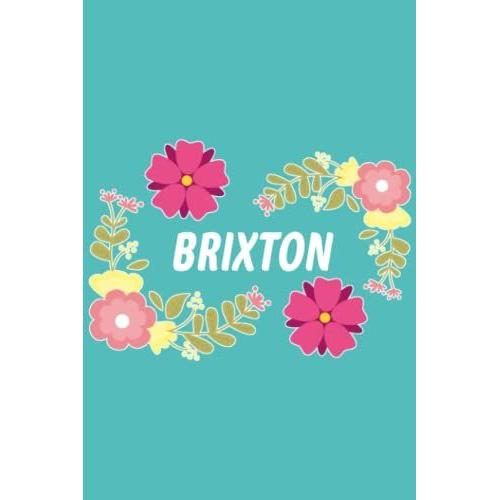 Brixton: 6x9 Lined Paper Journal Writing Notebook, 120 Pages Teal Blue Pink & Yellow Flowers With Fun Cute Custom Personalized Name Family Quote Girl ... Homeschool Homework Home School 6 Inch X 9 In