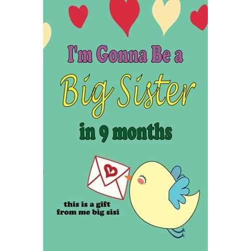 I'm Gonna Be A Big Sister: This Is A Gift From Me Big Sisi - Draw And Write Journal (Blank Lined) For Toddler, Older Sisters From The New Baby
